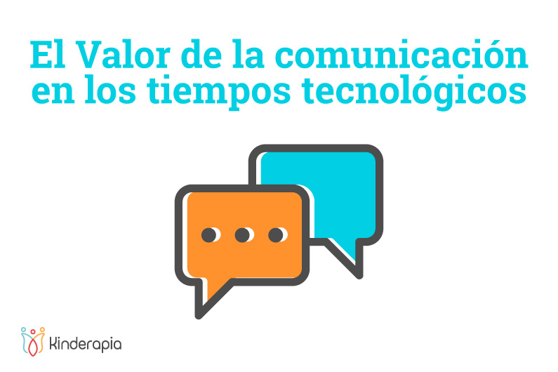 EL VALOR DE LA COMUNICACIÓN EN LOS TIEMPOS TECNOLÓGICOS